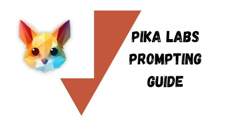 Pika Labs Prompting Guide (Writing Perfect Text to Image or Video Prompt)